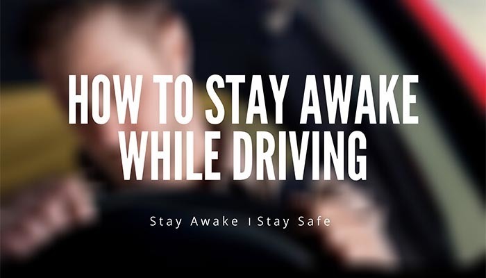 How to stay awake while driving